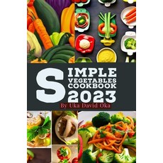 (영문도서) Simple Vegetables Cookbook 2023 Paperback, Independently Published, English, 9798857021118