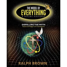 (영문도서) The Model of Everything-A Divine Universe Paperback, Ralph Brown, Author, English, 9798985079005
