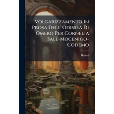 (영문도서)Volgarizzamento in Prosa Dell' Odissea Di Omero Per Cornelia Sale-Mocenigo-Codemo Paperback, Nabu Press, English, 9781147908213