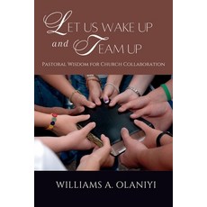 (英文圖書)Let Us Wake Up and Team Up: Pastoral Wisdom for Church Collaboration 平裝版, Independently Published, 英文