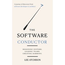 (영문도서)The Software Conductor: A journey of discovery from software developer to architect Paperback, Atchison Academy, English, 9798996019601 Atchison Academy, English, 9798996019601