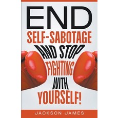 (영문도서) End Self-Sabotage and Stop Fighting with Yourself Paperback, Glyn Birchall, English, 9798224468850