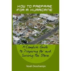 (영문도서) How to Prepare for a Hurricane: A Complete Guide to Preparing for and Surviving the Storm Paperback, Independently Published, English, 9798861506571