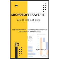 (영문도서)Microsoft Power BI: Zero to Hero in 30 Days: A Complete Beginner's Guide to Mast... Paperback, Independently Published, English, 9798282209129