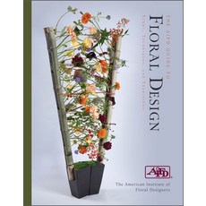 (영문도서) The Aifd Guide to Floral Design: Terms Techniques and Traditions Spiral, Schiffer Craft, English, 9780764364259
