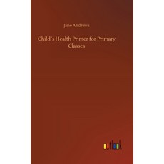 (영문도서) Child´s Health Primer for Primary Classes Hardcover, Outlook Verlag, English, 9783734071690