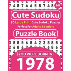 Cute Sudoku Puzzle Book: 80 Large Print Cute Sudoku Puzzles Perfect For Adults & Seniors: You Were B... Paperback, Independently Published, English, 9798595094726