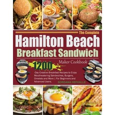 (영문도서) The Complete Hamilton Beach Breakfast Sandwich Maker Cookbook: 1200-Day Creative Breakfast Re... Paperback, Independently Published, English, 9798876205957