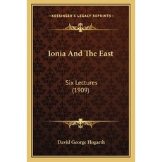 Ionia And The East: Six Lectures (1909) Paperback, Kessinger Publishing