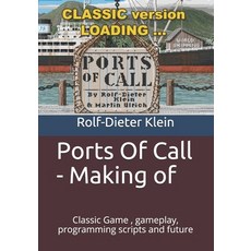 (英文圖書)Ports Of Call - Making of: Classic Game gameplay programming scripts and future 平裝版, Independently Published, 英文