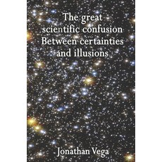 (英文圖書)The great scientific confusion: Between certainties and illusions 平裝版, Independently Published, 英文