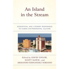 An Island in the Stream: Ecocritical and Literary Responses to Cuban Environmental Culture Paperback, Lexington Books, English, 9781498599184