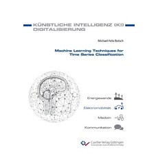 (영문도서)Machine Learning Techniques for Time Series Classification Paperback, Cuvillier, English, 9783736978133 Cuvillier, English, 9783736978133