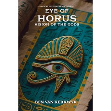 (영문도서)Eye of Horus Vision of the Gods Paperback, Ben Van Kerkwyk, English, 9798231736768