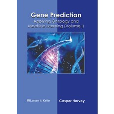 (영문도서) Gene Prediction: Applying Ontology and Machine Learning (Volume I) Hardcover, Larsen and Keller Education, English, 9798888360521