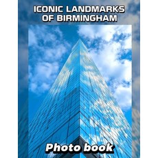 (영문도서) Iconic Landmarks of Birmingham Photo Book: Explore 40 Stunning Images Capturing... Paperback, Independently Published, English, 9798303372481