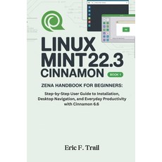 (영문도서)Linux Mint 22.3 Cinnamon "Zena" Handbook for Beginners: Step-by-Step User Guide... Paperback, Independently Published, English, 9798198794986 Independently Published, English, 9798198794986