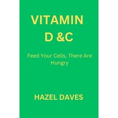(영문도서) Vitamin D & C: Feed Your Cell There Are Hungry Paperback, Independently Published, English, 9798395024688