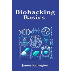 (영문도서) Biohacking Basics: Exploring Personalized Health Longevity and the Science of... Paperback, Independently Published, English, 9798312449792