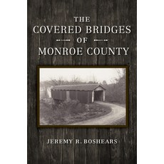 (영문도서) The Covered Bridges of Monroe County Paperback, Quarry Books, English, 9780253041289