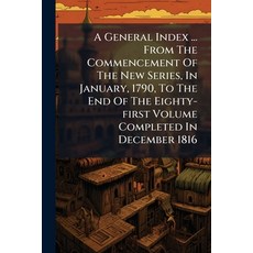 (영문도서)A General Index ... From The Commencement Of The New Series In January 1790 T... Paperback, Nabu Press, English, 9781245249119
