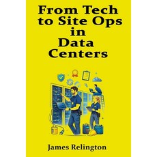 (영문도서)From Tech to Site Ops in data centers: Career Paths Certifications and On-the-... Paperback, Independently Published, English, 9798242194632