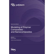 (영문도서)Modeling of Polymer Composites and Nanocomposites Hardcover, Mdpi AG, English, 9783725848539