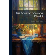 (영문도서)The Book of Common Prayer: Interpreted by Its History Paperback, Nabu Press, English, 9781149102381