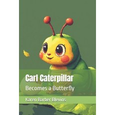 (영문도서)Carl Caterpillar: Becomes a Butterfly Paperback, Independently Published, English, 9798195052478
