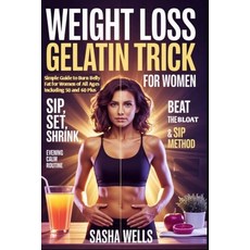 (영문도서)Weight Loss Gelatin Trick For Women: Simple Guide to Burn Belly Fat for Women of... Paperback, Independently Published, English, 9798196332555 Independently Published, English, 9798196332555