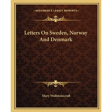 (영문도서) Letters on Sweden Norway and Denmark Paperback, Kessinger Publishing, English, 9781162670744