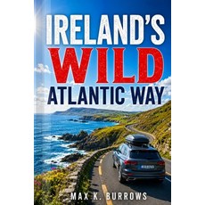 (영문도서)Ireland's Wild Atlantic Way: Explore Scenic Coastal Drives Irish Villages Hidd... Paperback, Independently Published, English, 9798197998057