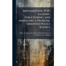 (영문도서)Implementing POP-Leading Structuring and Managing a Problem-Oriented Police Ag... Hardcover, Hutson Street Press, English, 9781025131139