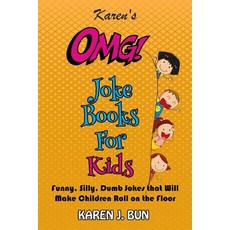 (영문도서) Karen's OMG Joke Books For Kids: Funny Silly Dumb Jokes that Will Make Children Roll on the... Paperback, Independently Published, English, 9781796269833