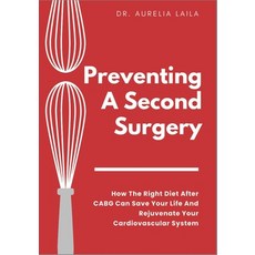 (영문도서)Preventing A Second Surgery: How The Right Diet After CABG Can Save Your Life An... Paperback, Independently Published, English, 9798299203479