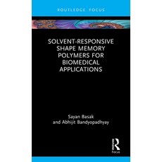 (영문도서) Solvent-Responsive Shape Memory Polymers for Biomedical Applications Hardcover, CRC Press, English, 9781032862453