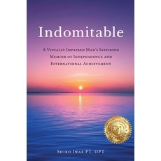 (영문도서)Indomitable: A Visually Impaired Man's Inspiring Memoir of Independence and Inte... Paperback, Shiro Iwae, English, 9798992460308