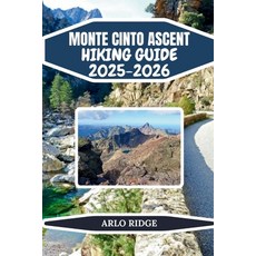 (영문도서)Monte Cinto Ascent Hiking Guide 2025-2026: Conquer Corsica's Peak with E... Paperback, Independently Published, English, 9798274017251