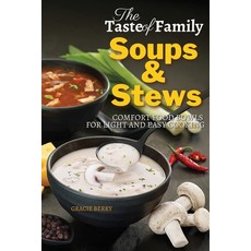 (영문도서) The Taste of Family Soups and Stews: Comfort Food Bowls for Light and Easy Cooking Paperback, Quickeasywriter, English, 9781803461229