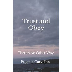 Trust and Obey: There's No Other Way Paperback, Createspace Independent Pub..., English, 9781542409285