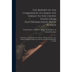 (영문도서) The Report of the Commission to Assess the Threat to the United States From Electromagnetic P... Paperback, Legare Street Press, English, 9781021497772
