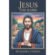 (영문도서)Jesus The Rabbi Paperback, Independently Published, English, 9798288597091