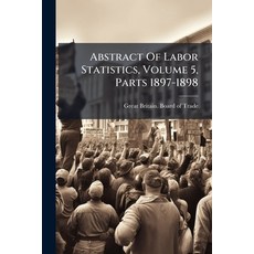 (영문도서)Abstract Of Labor Statistics Volume 5 Parts 1897-1898 Paperback, Nabu Press, English, 9781179165370