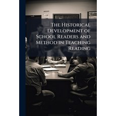 (영문도서)The Historical Development of School Readers and Method in Teaching Reading ... Paperback, Nabu Press, English, 9781141645060