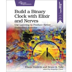 (영문도서) Build a Binary Clock with Elixir and Nerves: Use Layering to Produce Better Embedded Systems Paperback, Pragmatic Bookshelf, English, 9781680509236