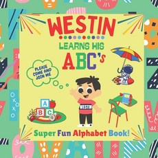 (영문도서) Westin Learns his ABC's: Super Fun Alphabet Book! Toddler Learning Paperback, Independently Published, English, 9798346227038