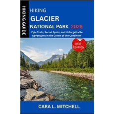 (英文圖書)Hiking Glacier National Park Hiking Guide 2025: Epic Trails Secret Spots and U... 平裝版, Independently Published, 英文