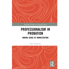 (영문도서) Professionalism in Probation: Making Sense of Marketisation Hardcover, Routledge, English, 9780367621933