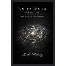 (英文圖書)Practical Magick for Real Life: Focus Intent and Follow-Through 平裝版, Apophis Enterprises LLC, 英文