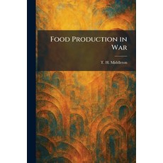 (영문도서)Food Production in War Paperback, Tradd Street Press, English, 9781025664767 Tradd Street Press, English, 9781025664767